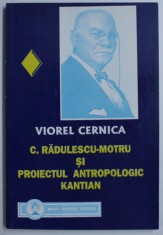 C. RADULESCU MOTRU SI PROIECTUL ANTROPOLOGIC KANTIAN/ V. CERNICA , DEDICATIE*