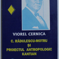 C. RADULESCU MOTRU SI PROIECTUL ANTROPOLOGIC KANTIAN/ V. CERNICA , DEDICATIE*