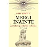 Mergi inainte. Jurnal de pandemie in China 2019-2022 - Dan Tomozei