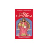 The Penny Catechism: Approved by the Bishops of England and Wales