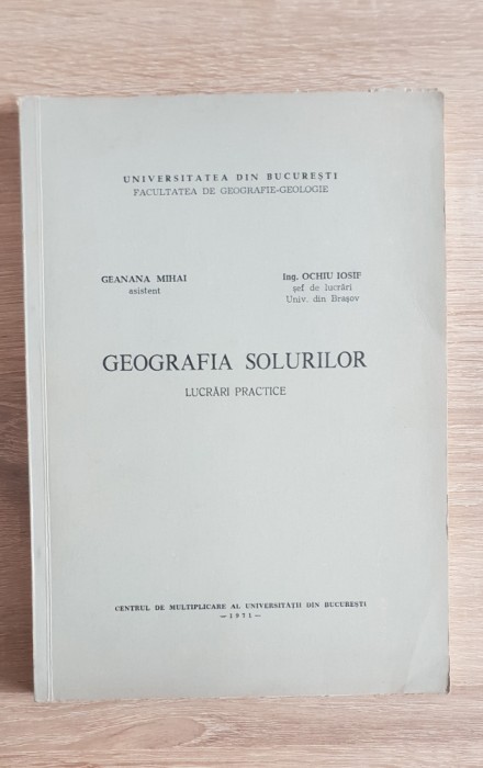 Geografia solurilor. Lucrări practice - Geanana Mihai, Ochiu Iosif