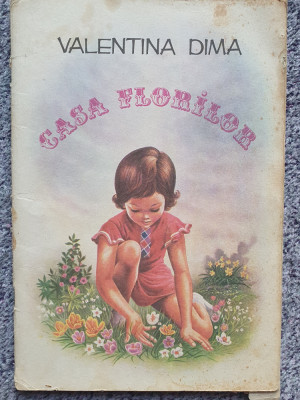 Casa florilor, Valentina Dima, 1976, 46 pagini, lipseste coperta foto