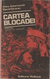 ALES ADAMOVICI, DANIIL GRANIN - CARTEA BLOCADEI ( LENINGRAD SEPTEMBRIE 1941 - IANUARIE 1944 )
