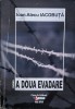 A Doua Evadare - Ioan Alecu Iacobuta, Editura Jenus, Romana, Carte Istorie