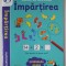 CAIETE DE ACTIVITATI , MATEMATICA , IMPARTIREA , 6 - 7 ANI , text de HOLLY BATHIE , ilustratii de MARTA CABROL , 2023