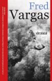 V&acirc;rcolacul - Paperback brosat - Fred Vargas - Crime Scene Press, 2022