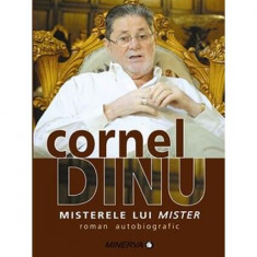 Misterele lui Mister (roman autobiografic) - Paperback brosat - Cornel Dinu - Minerva