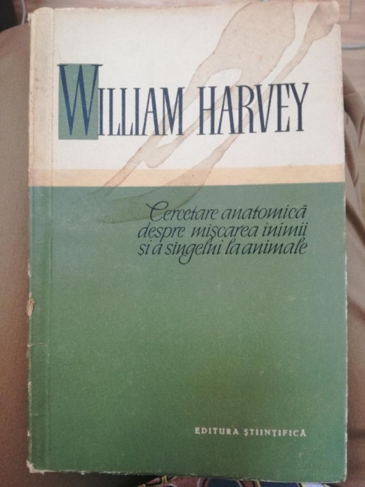 Cercetarea anatomica despre miscarea inimii si a sangelui la animale, W. Harvey