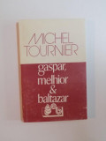 GASPAR , MELHIOR , BALTAZAR de MICHEL TOURNIER, 1993