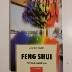 Feng Shui - Armonia casei tale - Graham Gunn - traducere Mirela Mircea