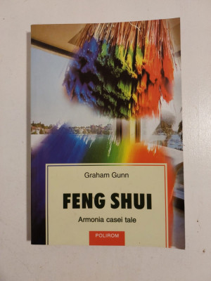 Feng Shui - Armonia casei tale - Graham Gunn - traducere Mirela Mircea foto