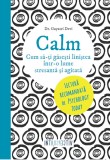 Cumpara ieftin Calm. Cum să-ți găsești liniștea &icirc;ntr-o lume stresantă și agitată