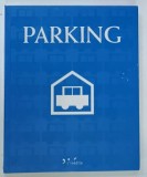 PARKING di MARIAROSARIA TAGLIAFERRI , 2007, EDITIE IN LIMBA ITALIANA/ENGLEZA/FRANCEZA/SPANIOLA/PORTUGHEZA