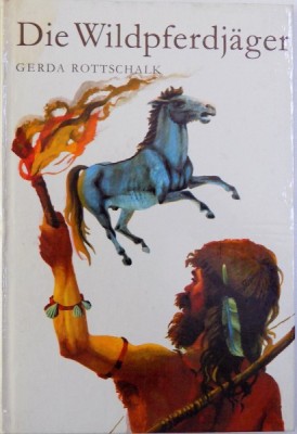 DIE WILDPFERDJAGER von GERDA ROTTSCHALK , mit bildern von GERHARD PREUS , 1970 foto