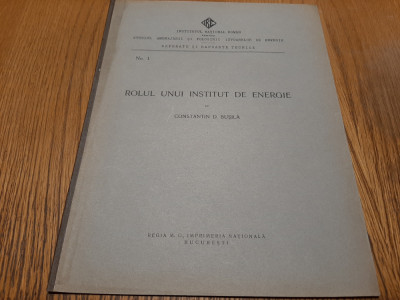 ROLUL UNUI INSTITUT DE ENERGIE - Constantin D. Busila - 1926, 7 p. foto