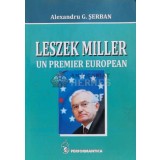 LESZEK MILLER. UN PREMIER EUROPEAN - Alexandru Serban (L124)