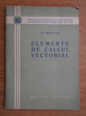 Elemente de calcul vectorial O. Kreindler foto