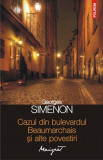 Georges Simenon - Cazul din bulevardul Beaumarchais și alte povestiri, Polirom