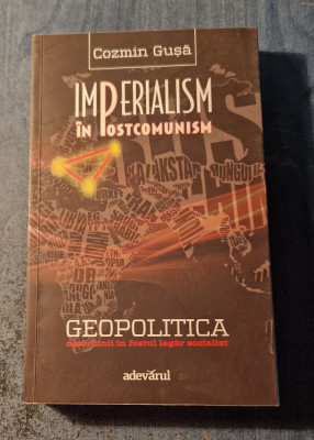 Imperialismin Postcomunism geopolitica Cozmin Gusa foto