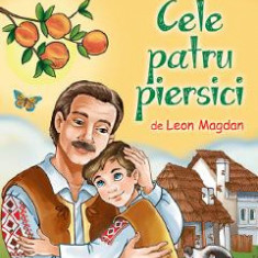 Cele patru piersici. Povesti cu talc - Leon Magdan