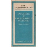 Enigmele si paradigmele materiei