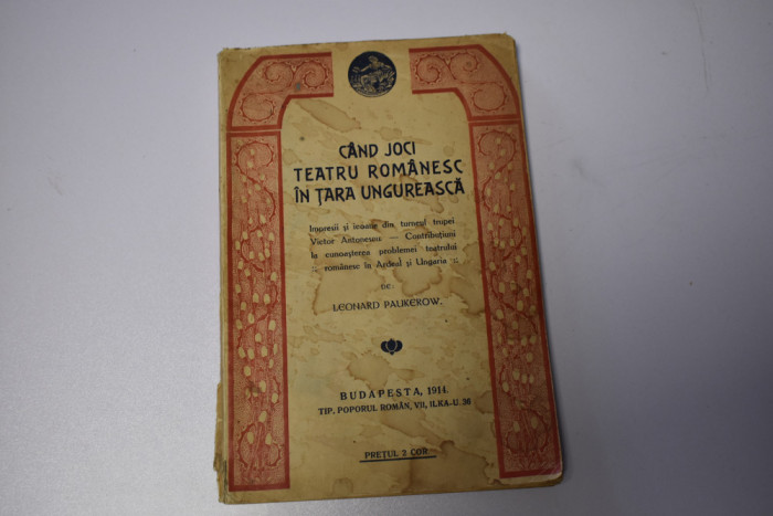 Leonard Paukerow - Cand joci teatru romanesc in tara ungureasca (1914)