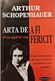 Arthur Schopenhauer - Arta de a fi Fericit