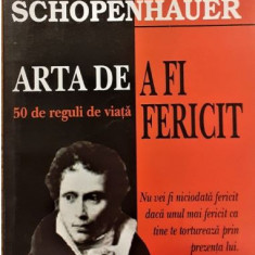 Arthur Schopenhauer - Arta de a fi Fericit