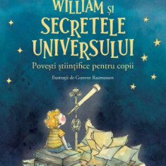 William si secretele Universului. Povesti stiintifice pentru copii – Gertrude Kiel