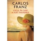 Locul in care a fost paradisul - Carlos Franz