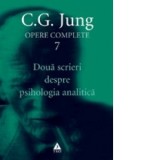 Opere complete. Vol. 7, Doua scrieri despre psihologia analitica - Carl Gustav Jung