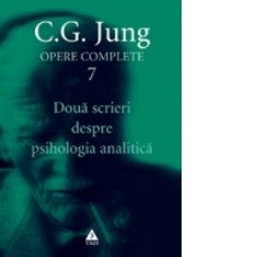 Opere complete. Vol. 7, Doua scrieri despre psihologia analitica - Carl Gustav Jung