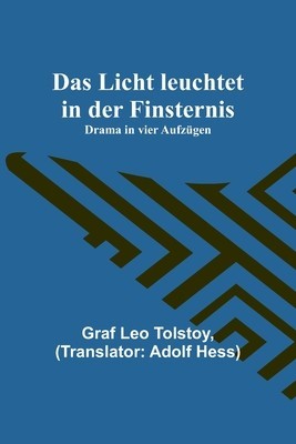 Das Licht leuchtet in der Finsternis: Drama in vier Aufz foto