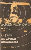 Un Razboi Ultrasecret 1939-1945 - Reginald V. Jones, Editura Politica, 1983, 605 pagini