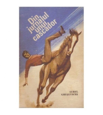 Aurel Grusevschi - Din jurnalul unui cascador - 124365