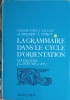 LA GRAMMAIRE DANS LE CYCLE D&#039;ORIENTATION. EXERCICES CLASSES DE 4e ET 5e-JEAN LE LAY, ANDRE HINARD, LOUIS ID-252917