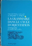 LA GRAMMAIRE DANS LE CYCLE D&#039;ORIENTATION. EXERCICES CLASSES DE 4e ET 5e-JEAN LE LAY, ANDRE HINARD, LOUIS ID-252917