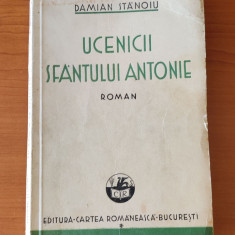 Damian Stănoiu - Ucenicii sfântului Antonie (Ed. Cartea Românească 1933)princeps