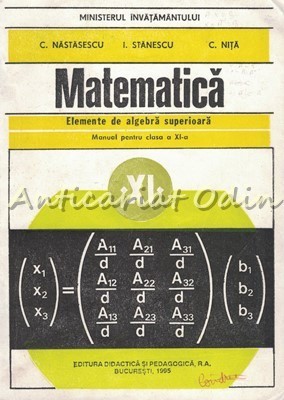 Matematica. Elemente De Algebra Superioara - C. Nastasescu, C. Nita, I. Stanescu foto