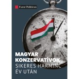 Magyar konzervat&iacute;vok sikeres harminc &eacute;v ut&aacute;n - Moln&aacute;r Attila K&aacute;roly