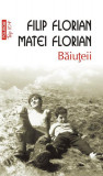 Băiuţeii (Top 10+) - Paperback brosat - Filip Florian, Matei Florian - Polirom, 2020