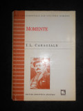 Ion Luca Caragiale - Momente si schite, povestiri (1997, editie cartonata)