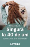 Singura la 40 de ani | Rafaela Melinte