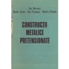 Colectiv - Constructii metalice pretensionate - 107419