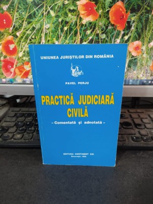 Practică judiciară civilă comentată și adnotată, Pavel Perju, București 1999 165 foto