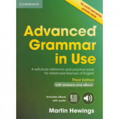 Advanced Grammar in Use - with Answers and eBook - Third edition - A Self-study Reference and Practice Book for Advanced Learners of English - Martin