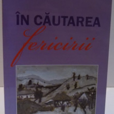 IN CAUTAREA FERICIRII de DUMITRU CONSTANTINESCU , 2011