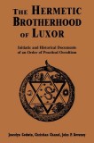 Hermetic Brotherhood of Luxor: Initiatic and Historical Documents of an Order of Practical Occultism