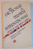 MIC DICTIONAR DE TERMENI INTERNATIONALI INTRATI IN UZUL LIMBII ROMANE de MIHAELA MARINESCU , MARIUS POPA , 2007