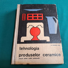 TEHNOLOGIA PRODUSELOR CERAMICE *MANUAL ȘCOLI PROFESIONALE /D. POPESCU HAȘ/1964*